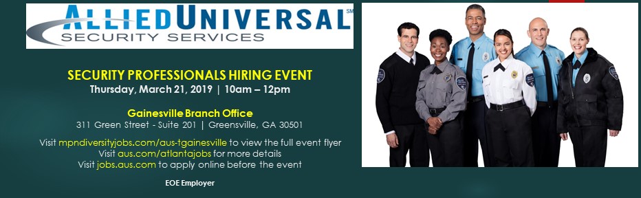 Allied Universal Security Professionals Hiring Event | Thursday, March 21, 2019 | 10:00am - 12:00pm | Gainesville Branch Office | 311 Green Street, Suite 201, Gainesville, GA 30501 | 